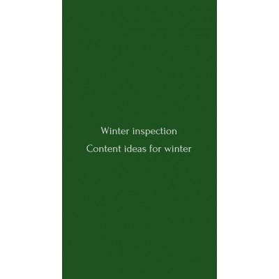 Winter inspection. Content ideas for winter